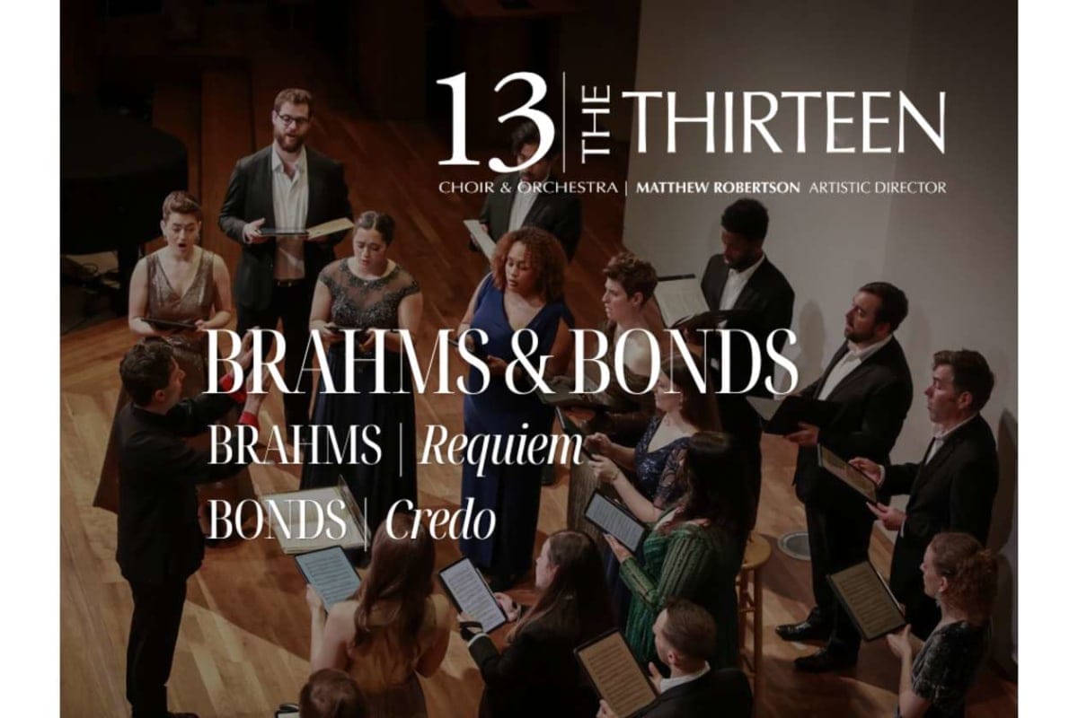 Poster for a choir concert: 13 The Thirteen presents Brahms & Bonds, featuring Brahms Requiem and Credo with choir and orchestra.