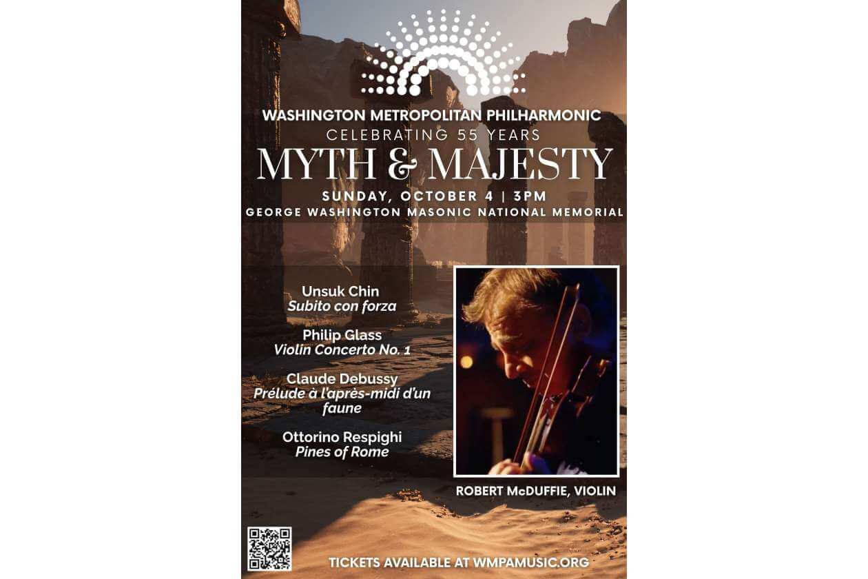 Poster for Washington Metropolitan Philharmonic's Myth & Majesty concert celebrating 55 years, Oct 4 at 3 PM, George Washington Masonic Memorial; inset photo of violinist Robert McDuffie.