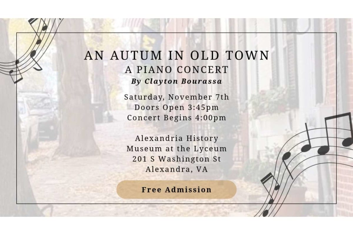 Poster for 'An Autumn in Old Town' piano concert by Clayton Bourassa—Nov 7, doors 3:45pm, concert 4:00pm, Alexandria History Museum at the Lyceum, 201 S Washington St, Alexandria, VA. Free Admission.