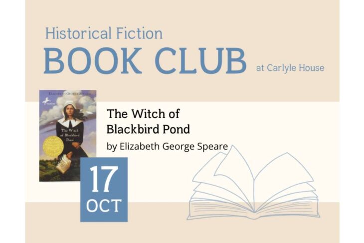 Poster for a Historical Fiction Book Club at Carlyle House featuring 'The Witch of Blackbird Pond' by Elizabeth George Speare, with an open book illustration and 17 Oct date.